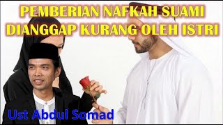 Apakah Salah Jika Pemberian Nafkah Suami Dianggap Kurang Oleh Istri, Menurut Ust Abdul Somad