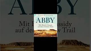 Abby - Mit Butch Cassidy auf dem Outlaw Trail: Abby 1 Claudia Fischer ab 21.04.2023