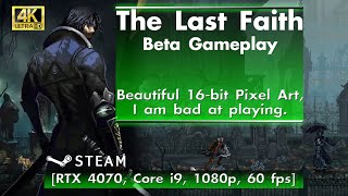 The Last Faith - Beta Gameplay [RTX 4070, Core i9, 1080p, 60 FPS]