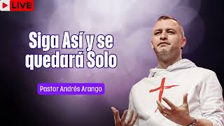 Siga Así y se quedará Solo   Pastor Andrés Arango   La Central