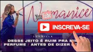 Ludmilla - Desse Jeito é Ruim Pra Mim - Perfume  Antes de Dizer Adeus ( OFICIAL)