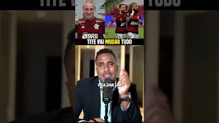 O TITE VAI MUDAR O FLAMENGO!