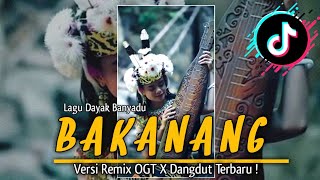 LAGU DAYAK | BAKANANG ( Balantiatn ) Versi REMIX OGT DANGDUT TERBARU! [ HendryLab ]