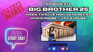 #BB25 WEEK 12 HOH/VETO RECAP - WHO'S HOUSE?! JAG'S HOUSE! | Strat Chat Podcast