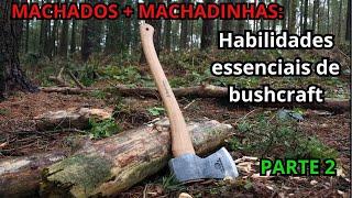 Habilidades com MACHADO + MACHADINHA - Parte 2.