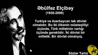 Sozler Tarixi   Ebulfez Elcibey tarixe damga vurmus sozleri