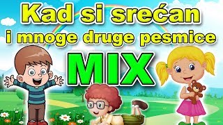 Kad si srećan MIX | Muzika za decu MIX | Kompilacija pesama za decu | Dečije pesmice MIX | Pesmice