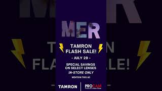 July 29 - Tamron Flash Sale at PROCAM!