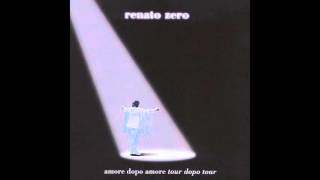 Nei giardini che nessuno sa - Amore dopo Amore Tour dopo Tour - Renato Zero