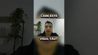 Care este visul tău?