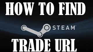 HOW TO FIND YOUR STEAM TRADE URL (LINK) - CS:GO DOTA TEAM FORTRESS