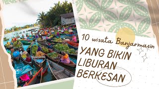 10 Wisata Banjarmasin yang Bikin Liburan Makin Berkesan || wisata terbaru populer 2023