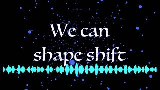 we can shape shift (original)