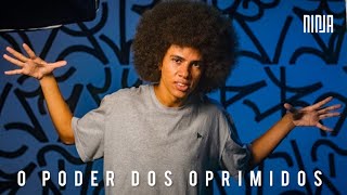 O PODER DOS OPRIMIDOS - @MidiaNINJAoficial