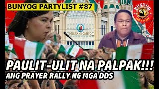 PAULIT-ULIT NA PALPAK!!! ANG PRAYER RALLY NG MGA DDS