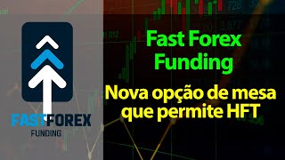 Fast Forex Funding - Nova opção de mesa que permite HFT