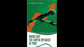 New: Bring Out the Super Speaker in You!: 44 Speeches About Speaking