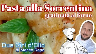 Pasta alla Sorrentina gratinata al forno,🍴 versione ricetta Marco Rapo | Due Giri d'Olio