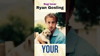 Ryan Gosling - DOG LOVER (Until I found you) ..  #shorts