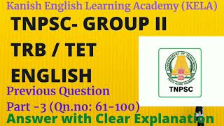 TNPSC GROUP II 2015 Question- Part-3(Qn. No. 61-100). TN-TET, TRB ENGLISH. Answer with Explanation.