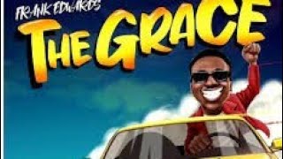 Frank Edwards _ THE GRACE Lyrics