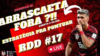 Arrascaeta Fora? ! Live rdd #17 / Dicas para buscar a pontuação no 1º turno cartola fc