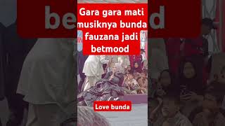 Gara gara mati musiknya bunda fauzana jadi betmood