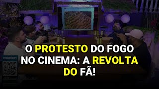 O Protesto do Fogo no Cinema: A Revolta do Fã!