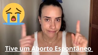 ABORTO ESPONTÂNEO | Meu Relato 💔