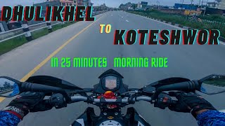 DHULIKHEL TO KOTESHWOR IN 25 MINUTES | MORNING RIDE | HIGHWAY RIDE | 2023 | NEPAL