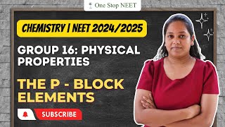 Group 16: Physical Properties | The p - block Elements | NEET 2024 | 2025 | Chaitali Ma'am | OSN