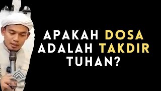 Pahami ini, apakah Dosa adalah Takdir Tuhan?! Buya Arrazy Hasyim