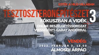 Tesztoszteronépítészet III. – Fókuszban a vidék – Wesselényi-Garay Andor vendége: Álmosdi Árpád