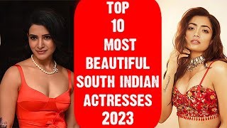 Top 10 Most Beautiful South Indian Actresses 2023 | Samantha | Trisha | Nayanthara | Rashmika |