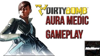 Dirty Bomb - Aura Medic Gameplay