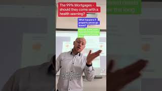 The 99% Mortgages - should they come with a health warning?