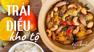 Trái điều kho tộ | Nấm kho điều | Đào lộn hột kho | Trái điều kho chay | Món chay | Gian bếp nhỏ