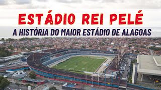 REI PELÉ: A história do maior estádio de Alagoas