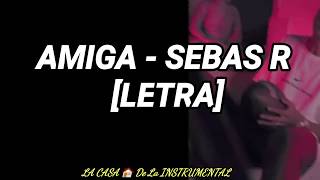 Amiga - Sebas R (Letra Oficial)