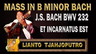 MASS IN B MINOR BWV 232 - Et Incarnatus Est J.S. Bach - Lianto Tjahjoputro