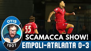 💥💥SCAMACCA SHOW💥💥 EMPOLI - ATALANTA 0-3