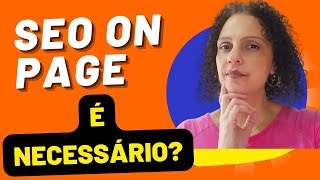 SEO ON PAGE - É Necessário? [Tutorial PASSO A PASSO de COMO FAZER]