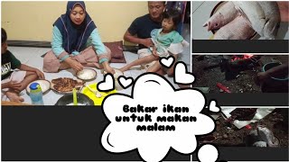 Daily vlog ‼️ || ikan bakar || bakar ikan di depan rumah || lanjut makan malam bersama keluarga