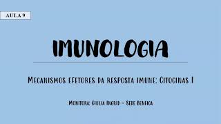 Monitoria Imunologia | Aula 9 | NP1 | Mecanismos efetores da resposta imune: citocinas I