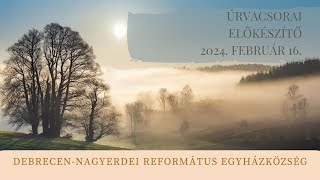 Úrvacsorai előkészítő istentisztelet 2024. 02. 16. Debrecen-Nagyerdei Református Egyházközség