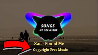 📶🎵  Xad - Found Me ( Songs No Copyright ) 🎵🔊