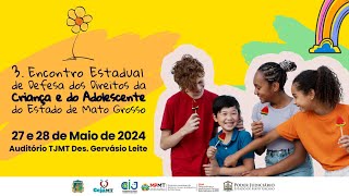 3º Encontro Estadual de Defesa dos Direitos da Criança e do Adolescente - MT | Dia 2 tarde