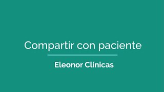 Eleonor Clínicas - Compartir con Paciente