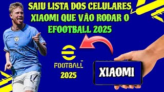 🔴 SAIU A LISTA DOS CELULARES XIAOMI QUE VÃO RODAR O EFOOTBALL 2025 - VEJA SE O SEU ESTÁ NA LISTA! 👀