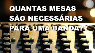 Quantas mesas de som são necessárias para uma banda?